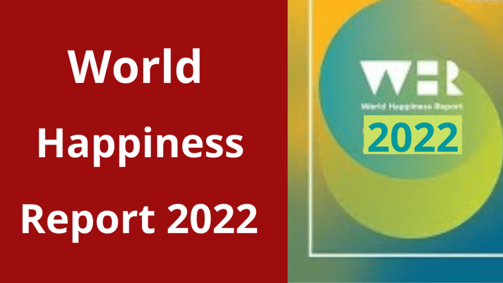 World Happiness Report (वैश्विक खुशहाली रिपोर्ट) 2022 Released-https://myrpsc.in