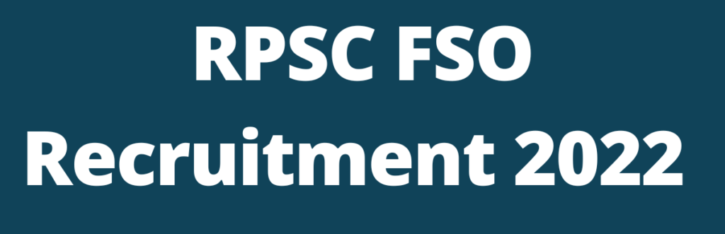 RPSC FSO Recruitment 2022 Notification for 200 Post: राजस्थान फूड सेफ्टी ऑफिसर भर्ती 2022-https://myrpsc.in