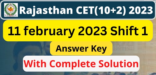 Rajasthan CET Answer Key 11 February 2023 Shift 1st | Rajasthan CET 12th Level Answer Key-https://myrpsc.in